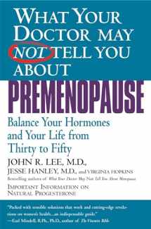 9780446673808-0446673803-What Your Doctor May Not Tell You About Premenopause: Balance Your Hormones and Your Life From Thirty to Fifty
