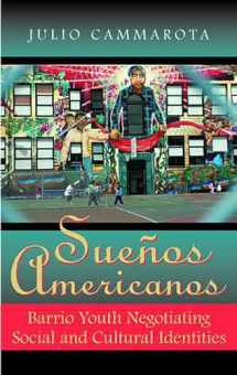 9780816513413-0816513414-Sueños Americanos: Barrio Youth Negotiating Social and Cultural Identities