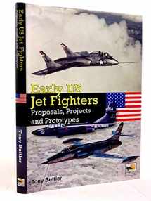 9781902109305-1902109309-Early US Jet Fighters: Proposals, Projects and Prototypes