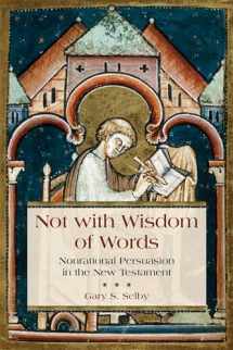 9780802873002-0802873006-Not With Wisdom of Words: Nonrational Persuasion in the New Testament
