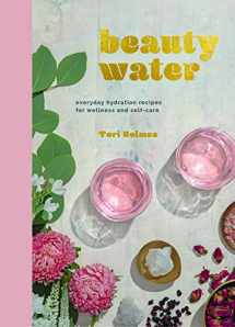 9781732695207-1732695202-Beauty Water: Everyday Hydration Recipes for Wellness and Self-Care