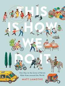 9781452150185-1452150184-This Is How We Do It: One Day in the Lives of Seven Kids from around the World (Easy Reader Books, Children Around the World Books, Preschool Prep Books)