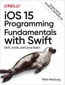 9781098118501-1098118502-iOS 15 Programming Fundamentals with Swift: Swift, Xcode, and Cocoa Basics