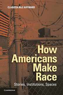 9781107619586-1107619580-How Americans Make Race: Stories, Institutions, Spaces