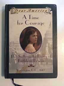 9780590511414-0590511416-A Time For Courage: The Suffragette Diary of Kathleen Bowen, Washington, D.C. 1917 (Dear America Series)