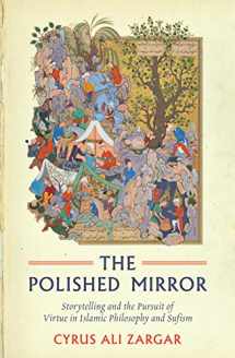 9781786072016-1786072017-Polished Mirror: Storytelling and the Pursuit of Virtue in Islamic Philosophy and Sufism