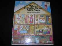 9780822876113-0822876116-Where everyday things come from (A Child guidance book)