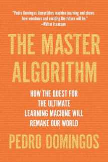 9780465094271-0465094279-The Master Algorithm: How the Quest for the Ultimate Learning Machine Will Remake Our World