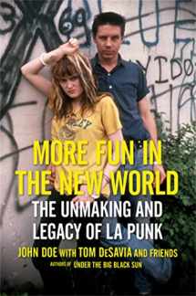 9780306922121-0306922126-More Fun in the New World: The Unmaking and Legacy of L.A. Punk