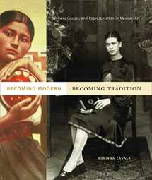 9780271034713-0271034718-Becoming Modern, Becoming Tradition: Women, Gender, and Representation in Mexican Art