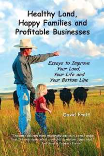 9780991063406-0991063406-Healthy Land, Happy Families and Profitable Businesses: Essays to Improve Your Land, Your Life and Your Bottom Line