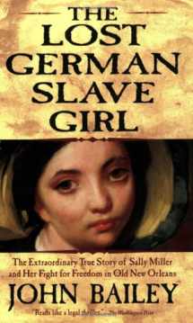 9780802142290-080214229X-The Lost German Slave Girl: The Extraordinary True Story of Sally Miller and Her Fight for Freedom in Old New Orleans
