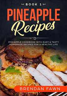 9781071187944-1071187945-Pineapple Recipes: Pineapple Cookbook with Easy & Tasty Homemade Recipes for a Healthy Life (Pineapple Wonders)