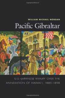 9781591145295-1591145295-Pacific Gibraltar: U.S.-Japanese Rivalry Over the Annexation of Hawaii, 1885-1898