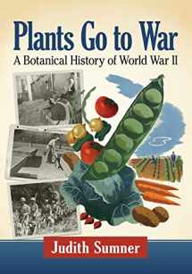 9781476676128-1476676127-Plants Go to War: A Botanical History of World War II