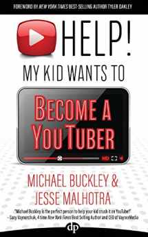9781683091769-1683091760-HELP! My Kid Wants To Become a YouTuber: Your Child Can Learn Life Skills Such as Resilience, Consistency, Networking, Financial Literacy, and More While Having a TON OF FUN Creating Online Videos