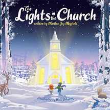 9781953177346-1953177344-The Lights In The Church - Christmas Children’s Book for Toddlers and Kids Ages 4-10 about the Season’s Greatest Miracles - Discover the Perfect, Beloved Christian Storybook for Little Ones
