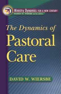 9780801090943-0801090946-The Dynamics of Pastoral Care (Ministry Dynamics for a New Century)