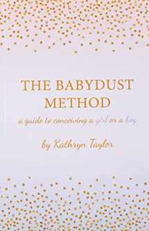 9781530826964-1530826969-The Babydust Method: A Guide to Conceiving a Girl or a Boy