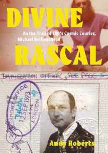 9781907222788-1907222782-Divine Rascal: On the Trail of LSD's Cosmic Courier, Michael Hollingshead (Strange Attractor Press)