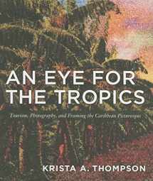 9780822337645-0822337649-An Eye for the Tropics: Tourism, Photography, and Framing the Caribbean Picturesque (Objects/Histories)
