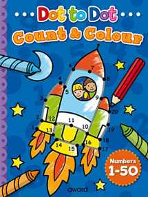 9781782701705-1782701702-Dot to Dot Count and Colouring Book - Count to 50