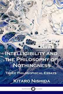 9781789872828-1789872820-Intelligibility and the Philosophy of Nothingness: Three Philosophical Essays