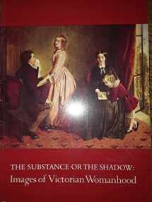 9780930606367-0930606361-The substance or the shadow: Images of Victorian womanhood