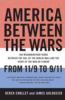 9781586487058-1586487051-America Between the Wars: From 11/9 to 9/11; The Misunderstood Years Between the Fall of the Berlin Wall and the Start of the War on Terror