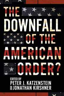 9781501762987-1501762982-The Downfall of the American Order?