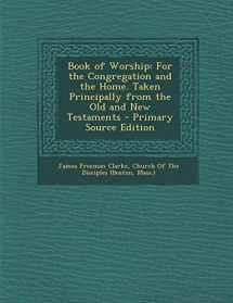 9781287901013-1287901018-Book of Worship: For the Congregation and the Home. Taken Principally from the Old and New Testaments