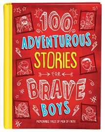 9781643523569-1643523562-100 Adventurous Stories for Brave Boys: Memorable Tales of Men of Faith