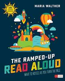 9781506380049-1506380042-The Ramped-Up Read Aloud: What to Notice as You Turn the Page (Corwin Literacy)