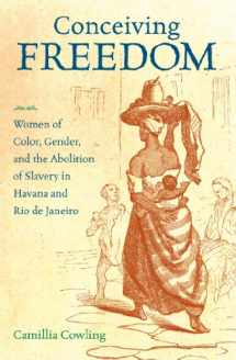 9781469610870-1469610876-Conceiving Freedom: Women of Color, Gender, and the Abolition of Slavery in Havana and Rio de Janeiro