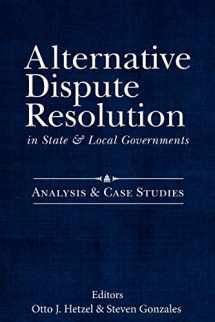 9781627225373-1627225374-Alternative Dispute Resolution in State and Local Governments:: Analysis and Case Studies