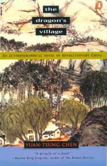 9780140058116-0140058117-The Dragon's Village: An Autobiographical Novel of Revolutionary China