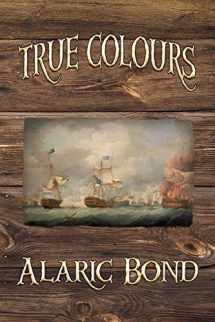 9781935585305-1935585304-True Colours (the Third Book in the Fighting Sail Series)