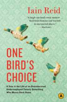 9780887842986-0887842984-One Bird's Choice: A Year in the Life of an Overeducated, Underemployed Twenty-Something Who Moves Back Home