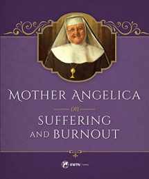 9781682780084-1682780082-Mother Angelica on Suffering and Burnout