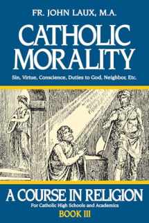 9780895553935-0895553937-Catholic Morality: A Course in Religion - Book III
