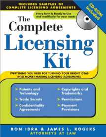 9781572485907-1572485906-The Complete Licensing Kit: Everything You Need to Turn Your Bright Ideas into Money-Making Licensing Agreements (Complete . . . Kit)