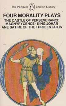9780140431193-0140431195-Four Morality Plays: The Castle of Perseverance / Magnyfycence / King Johan /Ane Satire of the Thie Estaitis (The Penguin English Library)