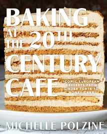 9781579658984-1579658989-Baking at the 20th Century Cafe: Iconic European Desserts from Linzer Torte to Honey Cake