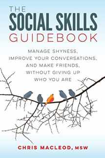 9780994980700-0994980701-The Social Skills Guidebook: Manage Shyness, Improve Your Conversations, and Make Friends, Without Giving Up Who You Are