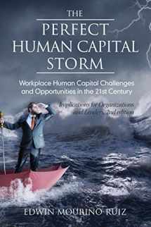 9781681238678-1681238675-The Perfect Human Capital Storm: Workplace Human Capital Challenges and Opportunities in the 21st Century (NA)