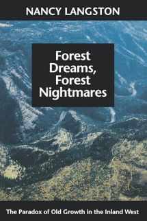 9780295975504-0295975504-Forest Dreams, Forest Nightmares: The Paradox of Old Growth in the Inland West (Weyerhaeuser Environmental Books)