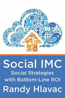 9781495203664-1495203662-Social IMC: Social Strategies with Bottom-Line ROI