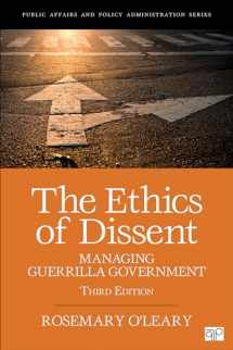 9781506346359-1506346359-The Ethics of Dissent: Managing Guerrilla Government (Public Affairs and Policy Administration Series)