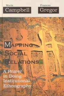 9780759107526-0759107521-Mapping Social Relations: A Primer in Doing Institutional Ethnography