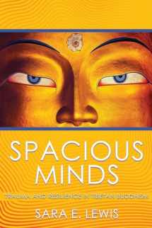 9781501715358-1501715356-Spacious Minds: Trauma and Resilience in Tibetan Buddhism
